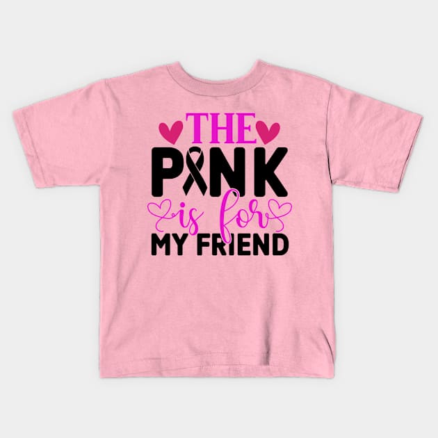 The Pink is for My Friend Kids T-Shirt by  Big Foot Shirt Shop